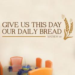 Give Us This Day Our Daily Bread Wall Decal