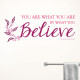 You Are What You Believe Wall Decal