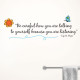 Be Careful How You Talk To Yourself Wall Decal