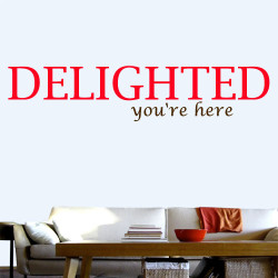 Delighted Your Here Wall Decal
