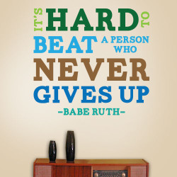 Its Hard To Beat A Person Who Never Gives Up Wall Decal