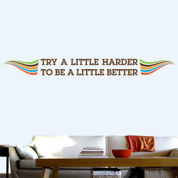 Try A Little Harder To Be A Little Better Wall Decal