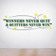 Winners Never Quit Wall Decal