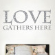 Love Gathers Here Wall Decal