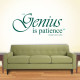 Genius Is Patience Wall Decal