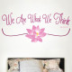 We Are What We Think Wall Decal