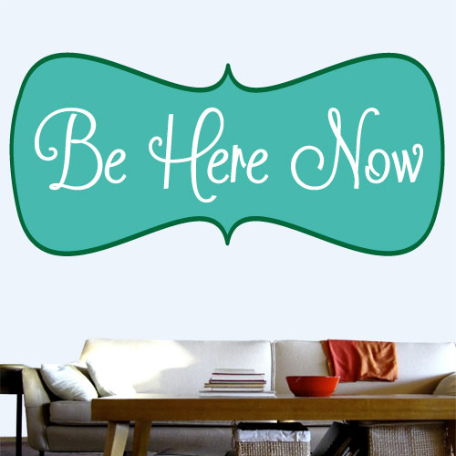 View ProductBe Here Now Wall Decal