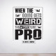 The Weird Turn Pro Wall Decal