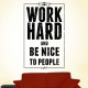 Work Hard be Nice to People Wall Decal