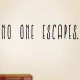 No One Escapes Wall Decal