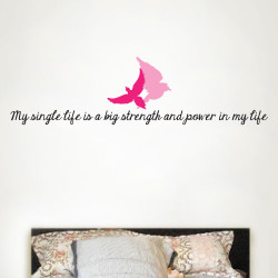 My Single Life Is A Big Strength Wall Decal