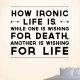 How ironic life is Wall Decal