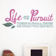 Life and the Pursuit Wall Decal