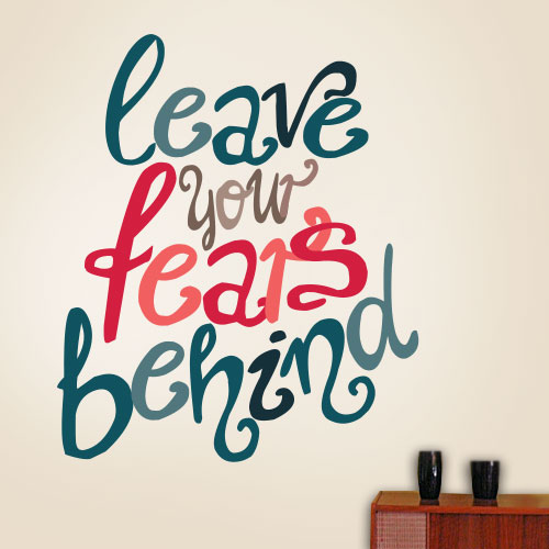 View ProductLeave Your Fears Behind Wall Decal