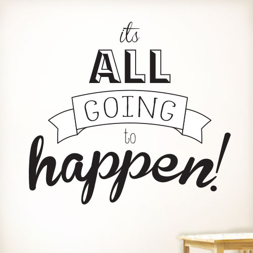 View ProductIts All Going To Happen Wall Decal