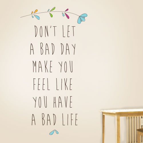 View ProductDont Let A Bad Day Wall Decal