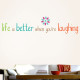 Life Is Better When Laughing Wall Decal