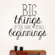 Big Things Small Beginnings Wall Decal