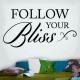 Follow your bliss Wall Decal