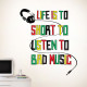 Lifes To Short For Bad Music Wall Decal