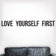 Love Yourself First Wall Decal