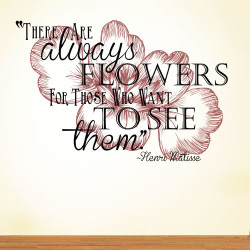 There Are Always Flowers Wall Decal